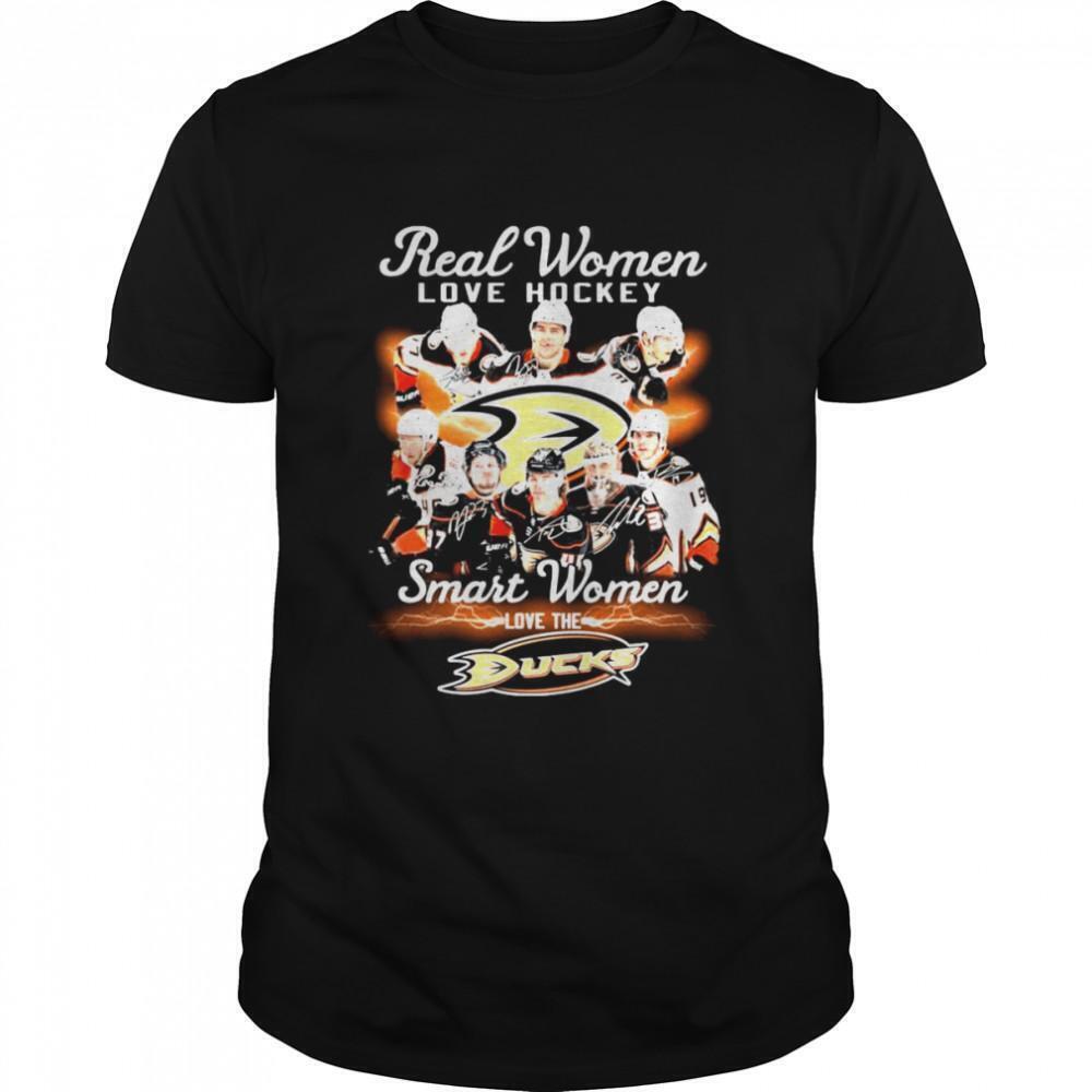 Real Women Love Hockey Smart Women Love The Anaheim Ducks Signatures Shirt